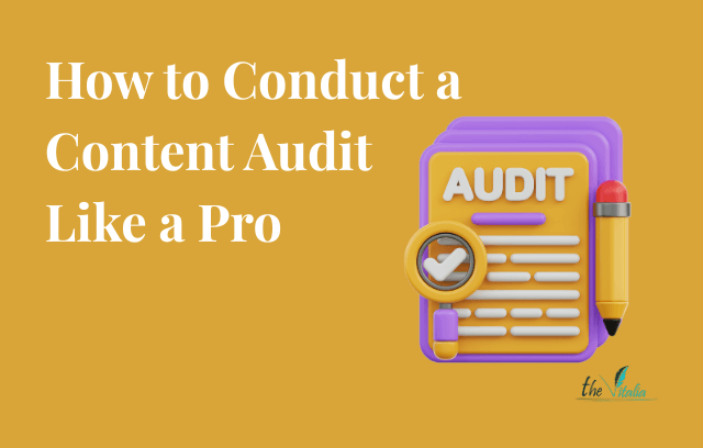 How to Conduct a Content Audit like a Pro