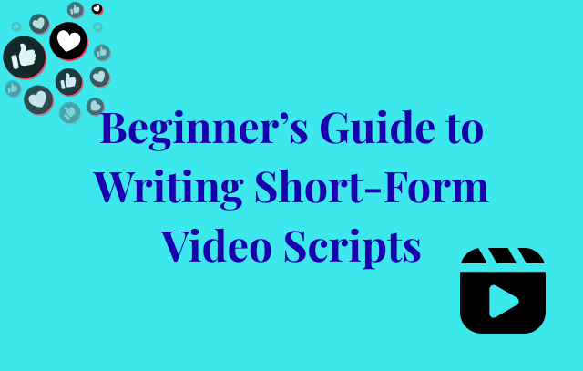 Beginner’s Guide to Writing Short-Form Video Scripts